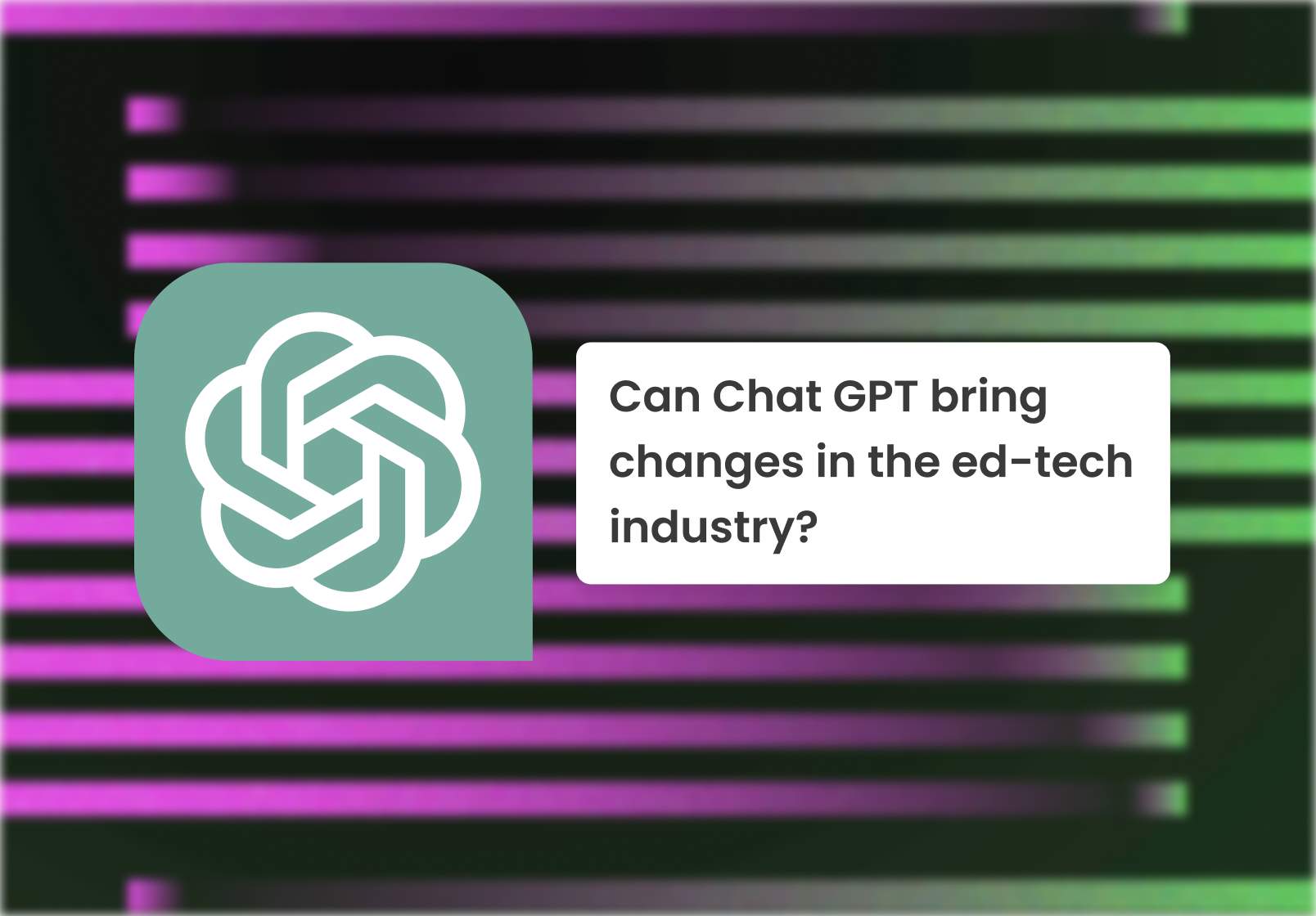 Revolution of ChatGPT in Ed-tech industry